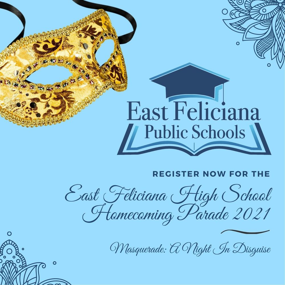 Register Now for the East Feliciana High School Homecoming Parade 2021 Masquerade: A Night in Disguise appears in a cursive font with a gold mask and the East Feliciana Public Schools logo