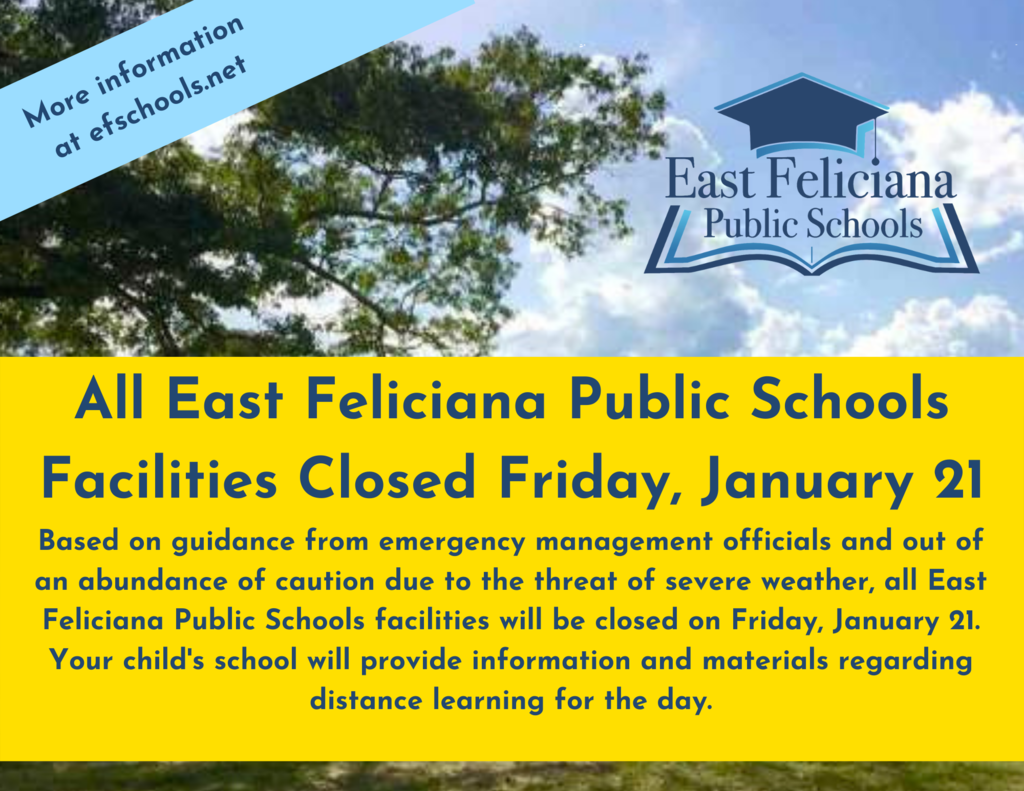 Text across a yellow backdrop that reads "All East Feliciana Public Schools Facilities Closed Friday, January 21. Based on guidance from emergency management officials and out of an abundance of caution due to the threat of severe weather, all East Feliciana Public Schools facilities will be closed on Friday, January 21. Your child’s school will provide information and materials regarding distance learning for the day." The yellow backdrop is in front of a pastoral scene and the East Feliciana Public Schools graduation cap logo.