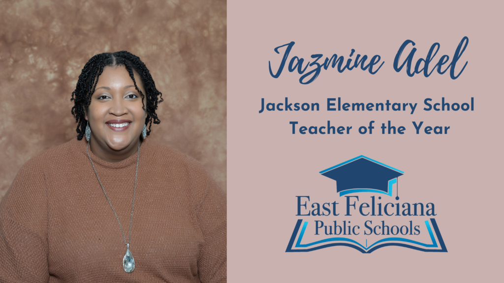 A woman in a brown shirt smiles in front of a portrait backdrop. To the right of her is the East Feliciana Public Schools graduation cap logo and her name and title: Jazmine Adel, Jackson Elementary School Teacher of the Year.