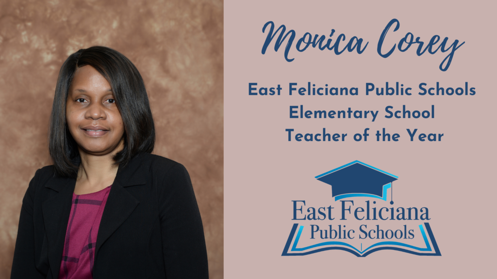 A woman in a dark jacket and pink shirt smiles in front of a portrait backdrop. To the right of her is the East Feliciana Public Schools graduation cap logo and her name and title: Monica Corey, East Feliciana Public Schools Elementary School Teacher of the Year.