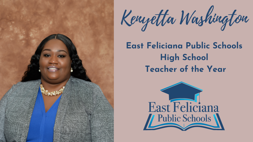 A woman in a gray suit jacket and blue shirt smiles in front of a portrait backdrop. To the right of her is the East Feliciana Public Schools graduation cap logo and her name and title: Kenyetta Washington, East Feliciana Public Schools High School Teacher of the Year.