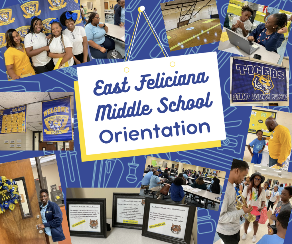In front of a blue backdrop with outlines of school supplies is a hanging white cartoon board with the words "East Feliciana Middle School Orientation." Surrounding it are several photographs: a woman in yellow with three girls in white, a smiling woman in blue, a shiny and freshly painted gymnasium, a woman looking knowingly at a boy as they both sit in front of a laptop, a banner that says "Tigers Stand Against Bullying," a man shaking the hand of a young boy, a man plays a trumpet for a woman and a boy, framed prints of the East Feliciana Middle School mission, vision , and creed, a group of people sitting at cafeteria tables, and a smiling woman standing in front of a door that says "Welcome to EFMS."