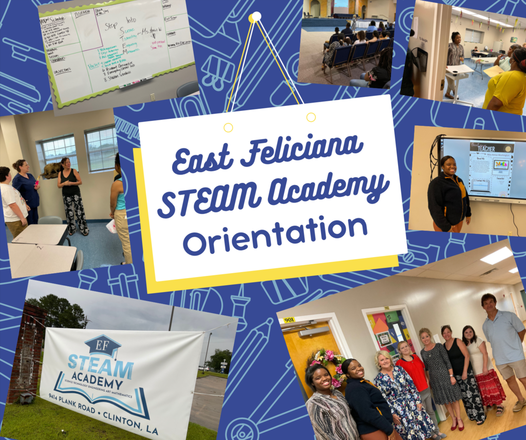 In front of a blue backdrop with outlines of school supplies is a hanging white cartoon board with the words “East Feliciana STEAM Academy Orientation.” Surrounding it are several photographs: a well-organized whiteboard with information about the first day of school, a woman in an auditorium speaks to a group of parents, a glance through a doorway where a teacher talks to parents, a teacher smiling in front of a SmartBoard, a group of adults smiling in front of two classroom doors, an EF STEAM Academy banner outdoors, and a woman talking to a group of adults in front of a pod of desks.