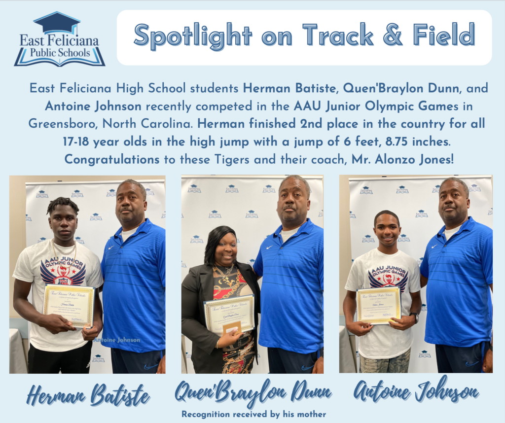 Across a blue backdrop is the East Feliciana Public Schools graduation cap logo and the words “Spotlight on Track and Field.” Below is the language from the text and three photos: two different young men each standing with the same track coach, holding a certificate and a mother standing with the same track coach holding her son’s certificate. Below are their names in cursive: Herman Batiste, Quen’Braylon Dunn (recognition received by his mother), and Antoine Johnson.