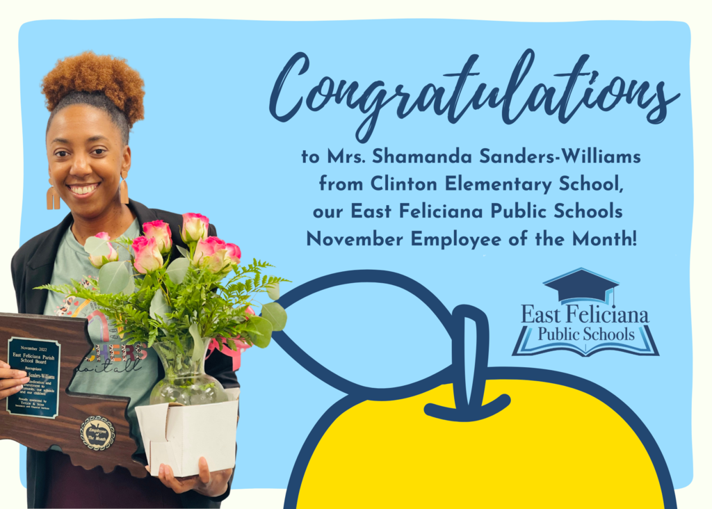 A woman wearing a jacket and a green shirt is holding a plaque shaped like Louisiana and flowers. She stands in front of a light blue backdrop with a cartoon yellow apple and the East Feliciana Public Schools graduation cap logo. Text on the background reads "Congratulations to Mrs. Shamanda Sanders-Williams from Clinton Elementary School, our East Feliciana Public Schools November Employee of the Month!