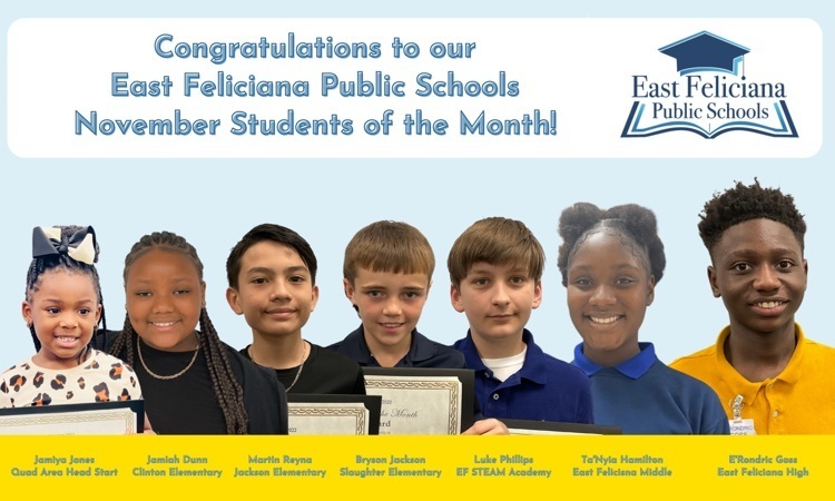 7 children are superimposed onto a light blue backdrop. Above them is the East Feliciana Public Schools graduation cap logo and the words Congratulations to our East Feliciana Public Schools November Students of the Month. below them are their names 