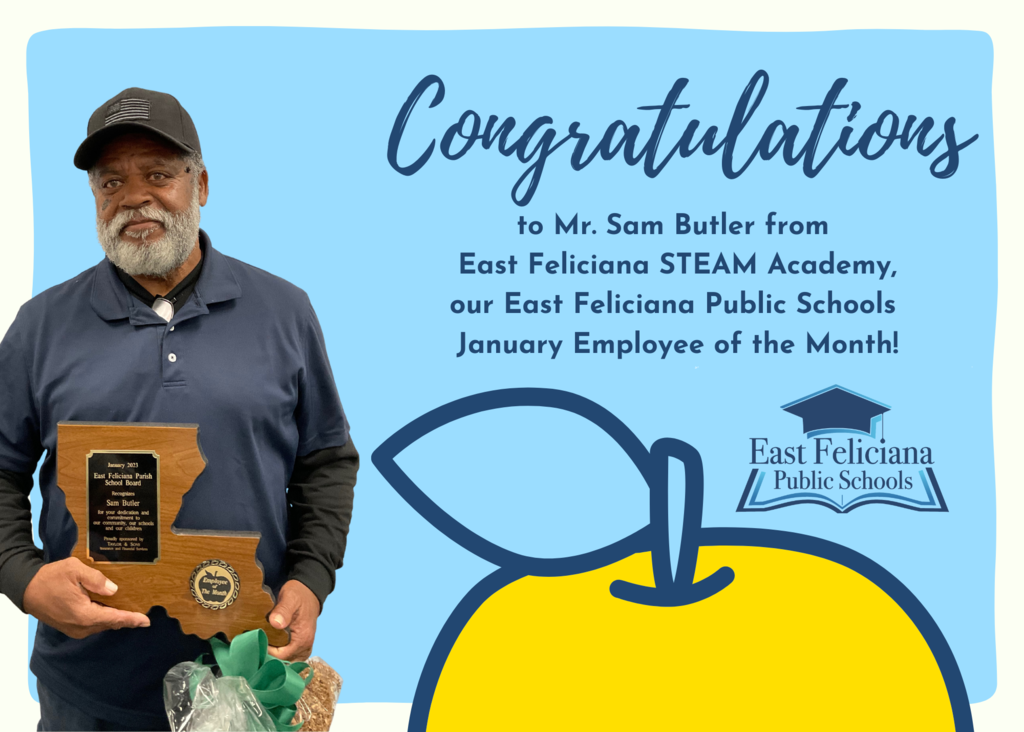 A person wearing a hat is holding a plaque shaped like Louisiana and a basket. He stands in front of a light blue backdrop with a cartoon yellow apple and the East Feliciana Public Schools graduation cap logo. Text on the background reads "Congratulations to Mr. Sam Butler from East Feliciana STEAM Academy, our East Feliciana Public Schools January Employee of the Month!