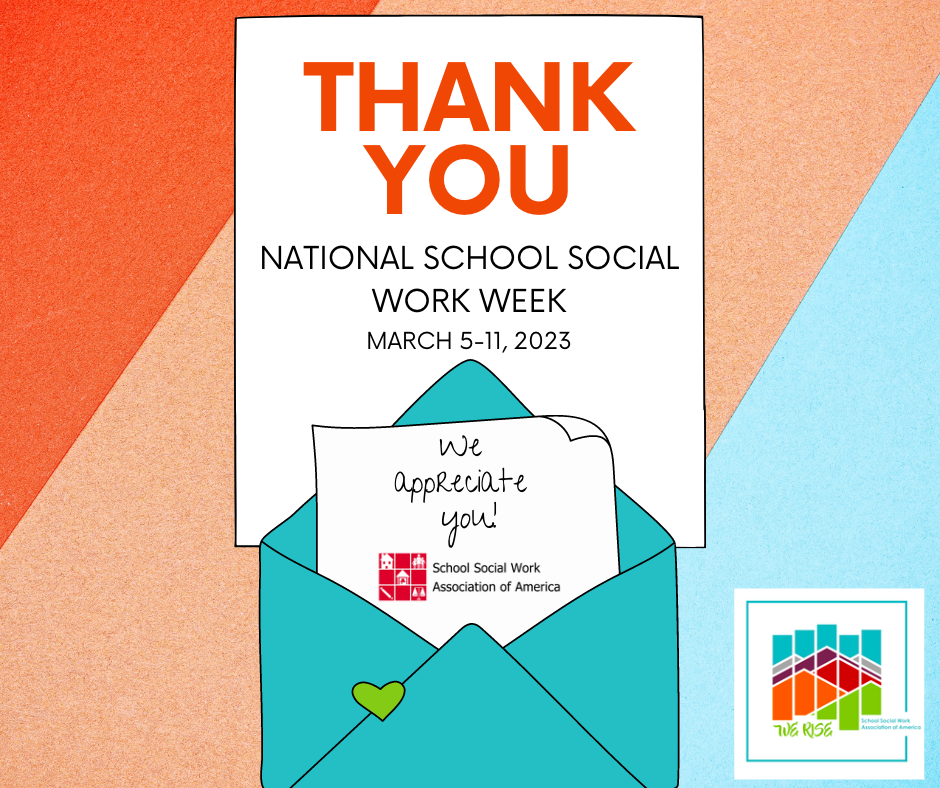 Text that reads "Thank you National School Social Work Week March 5-11, 2023 We appreciate you." A teal envelope holds the logo of the School Social Work Association of America. The "We rise" logo of SSWAA is in the lower right hand corner.