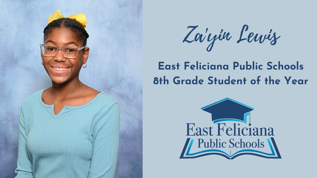 A child wearing a yellow bow; to the right is text that reads Za'yin Lewis East Feliciana Public Schools 8th Grade Student of the Year and the East Feliciana Public Schools graduation cap logo.