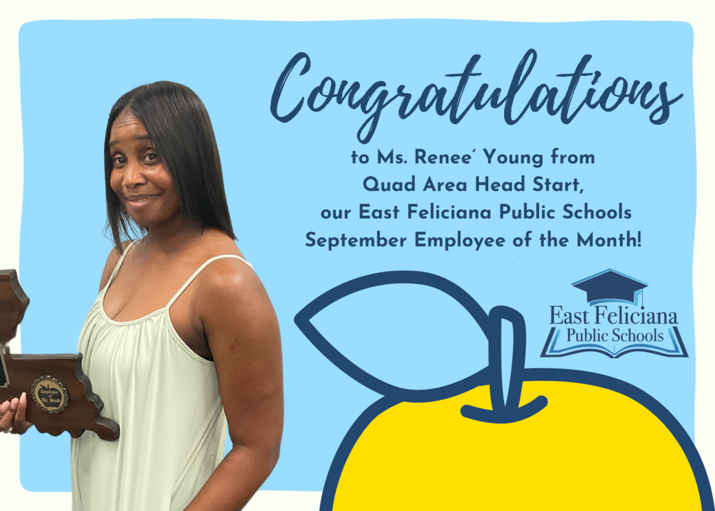 A person wearing a green shirt is holding a plaque shaped like Louisiana. She stands in front of a light blue backdrop with a cartoon yellow apple and the East Feliciana Public Schools graduation cap logo. Text on the background reads "Congratulations to Ms. Renee Young’ from Quad Area Head Start, our East Feliciana Public Schools September Employee of the Month!   Congratulations to Ms. Renee’ Young from Quad Area Head Start, our East Feliciana Public Schools September Employee of the Month!